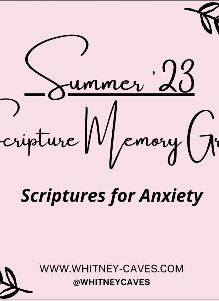 Summer ’23 Scripture Memory Group–Scriptures for Anxiety